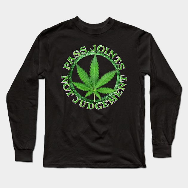 Pass Joints ~ Not Judgement Long Sleeve T-Shirt by RainingSpiders